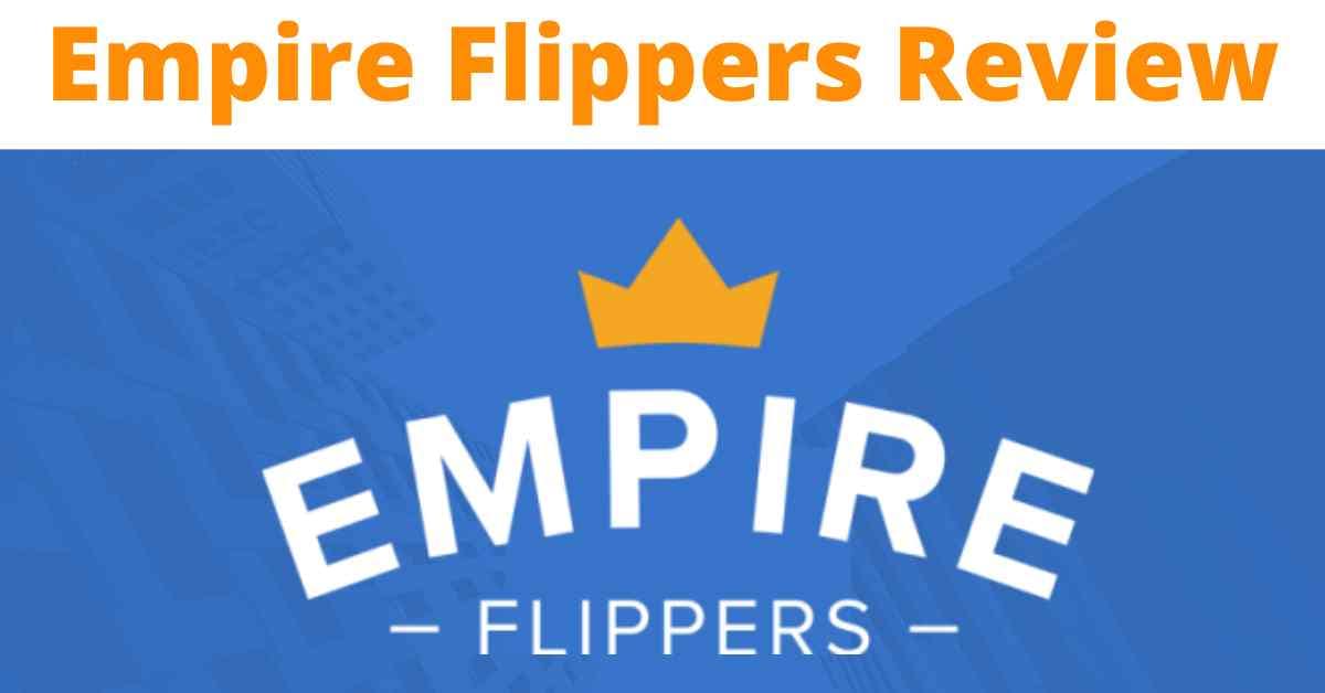 1 Empire Flippers Review Walkthrough, Benefits, FAQs, etc.